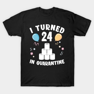 I Turned 24 In Quarantine T-Shirt